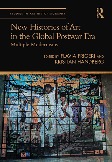 Cover of New Histories of art in the Global Postwar Era, edited by Flavia Frigeri and Kristian Handberg