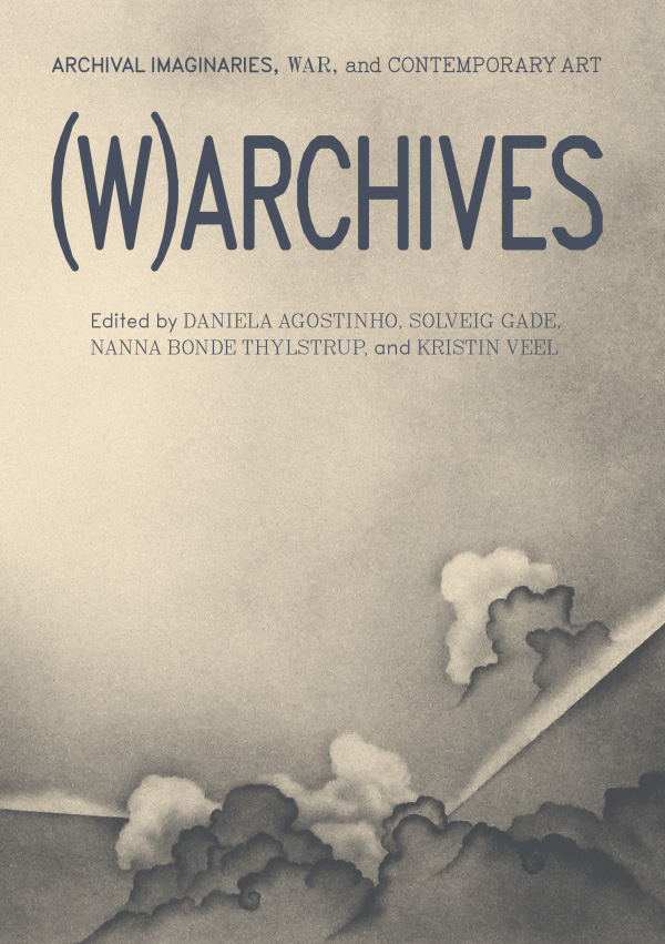 Cover of (W)arvhives - Archival Imaginaries, War, and Contemporary Art